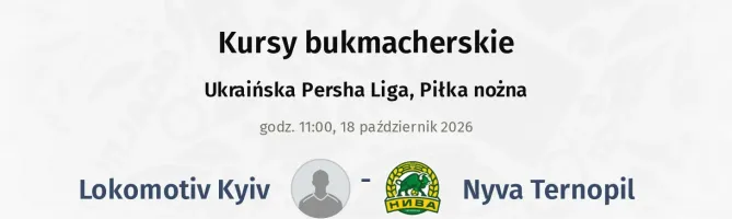 Lokomotiv Kyiv - Nyva Ternopil kursy bukmacherskie