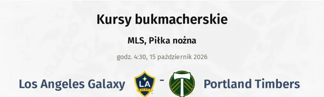 Los Angeles Galaxy - Portland Timbers kursy bukmacherskie