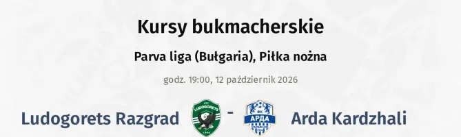 Ludogorets - Arda Kardzhali kursy bukmacherskie
