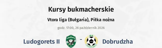 Ludogorets II - Dobrudzha kursy bukmacherskie