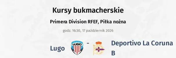 Lugo - Deportivo La Coruna B kursy bukmacherskie