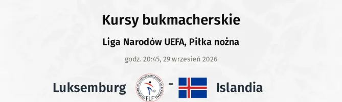 Luksemburg - Islandia kursy bukmacherskie