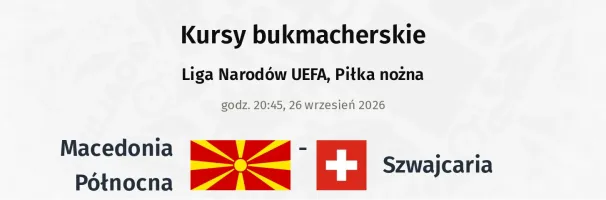 Macedonia Północna - Szwajcaria kursy bukmacherskie