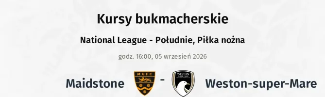 Maidstone United - Weston-super-Mare kursy bukmacherskie