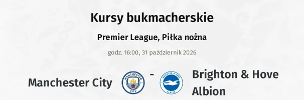 Manchester City - Brighton & Hove Albion kursy bukmacherskie