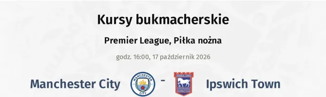 Manchester City - Ipswich Town kursy bukmacherskie
