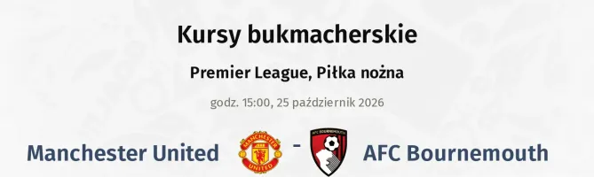 Manchester United - AFC Bournemouth kursy bukmacherskie