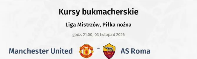 Manchester United - AS Roma kursy bukmacherskie