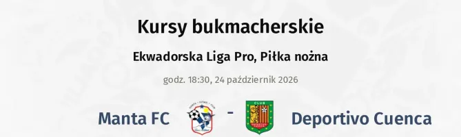 Manta FC - Deportivo Cuenca kursy bukmacherskie
