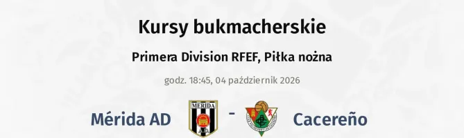 Mérida AD - Cacereño kursy bukmacherskie