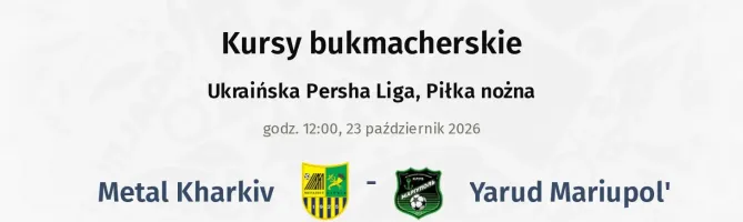 Metal Kharkiv - Yarud Mariupol' kursy bukmacherskie