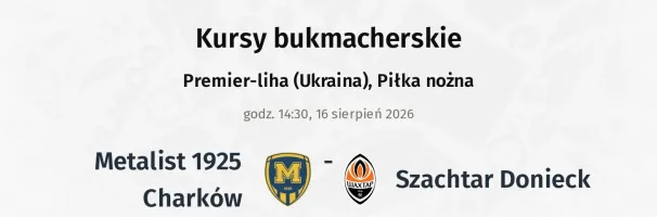 Metalist 1925 Charków - Szachtar Donieck kursy bukmacherskie