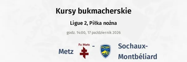 Metz - Sochaux kursy bukmacherskie