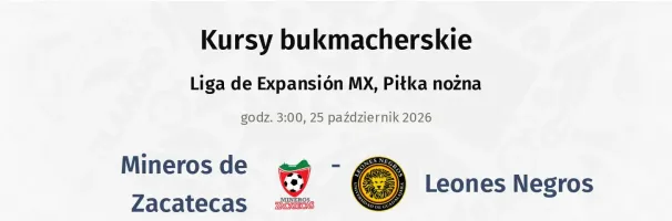 Mineros de Zacatecas - Leones Negros kursy bukmacherskie