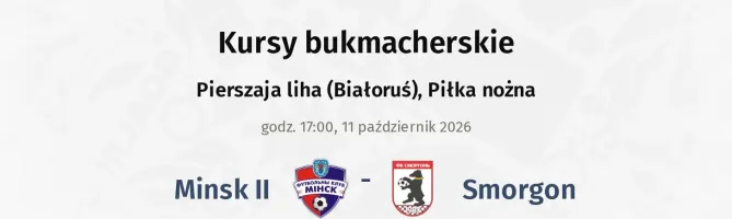 Minsk II - Smorgon kursy bukmacherskie