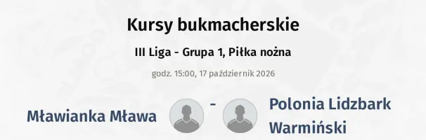 Mławianka Mława - Polonia Lidzbark Warmiński kursy bukmacherskie