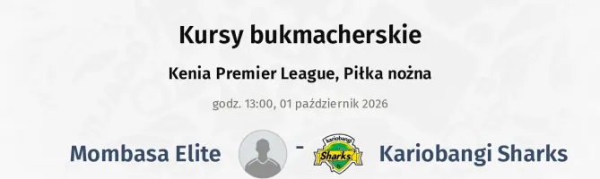 Mombasa Elite - Kariobangi Sharks kursy bukmacherskie