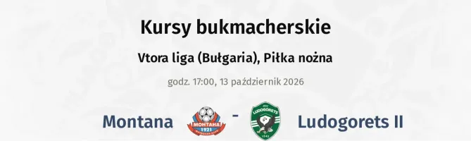 Montana - Ludogorets II kursy bukmacherskie