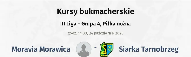 Moravia Morawica - Siarka Tarnobrzeg kursy bukmacherskie