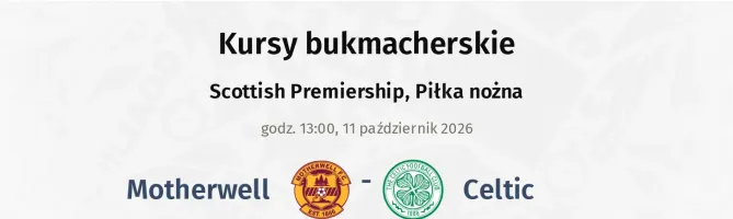 Motherwell - Celtic kursy bukmacherskie