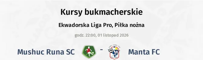 Mushuc Runa SC - Manta FC kursy bukmacherskie