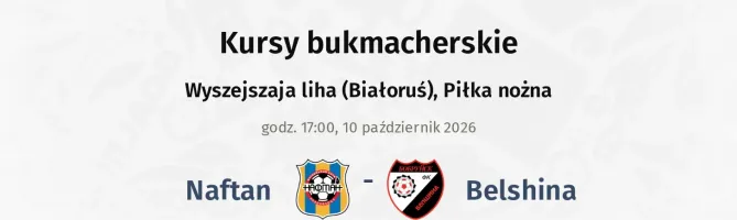 Naftan - Belshina kursy bukmacherskie