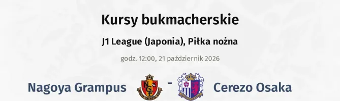 Nagoya Grampus - Cerezo Osaka kursy bukmacherskie