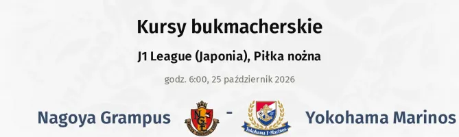 Nagoya Grampus - Yokohama F. Marinos kursy bukmacherskie