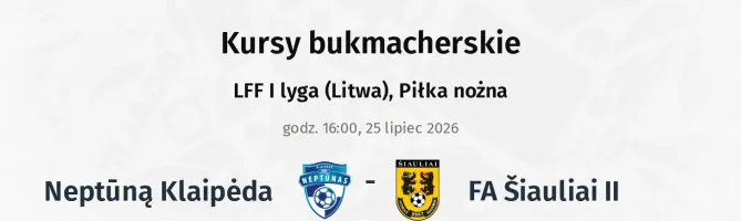 Neptūną Klaipėda - FA Šiauliai II kursy bukmacherskie
