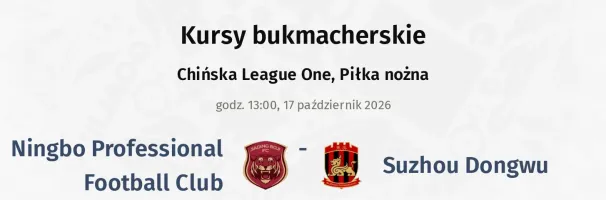 Ningbo Professional Football Club - Suzhou Dongwu kursy bukmacherskie