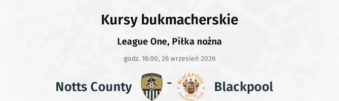 Notts County - Blackpool kursy bukmacherskie