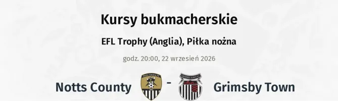 Notts County - Grimsby Town kursy bukmacherskie