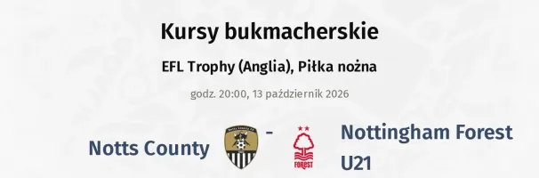 Notts County - Nottingham Forest U21 kursy bukmacherskie