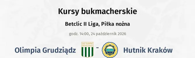 Olimpia Grudziądz - Hutnik Kraków kursy bukmacherskie