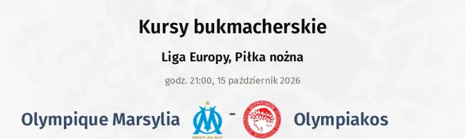 Olympique Marsylia - Olympiakos Piraeus kursy bukmacherskie