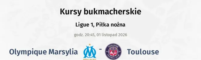 Olympique Marsylia - Toulouse kursy bukmacherskie