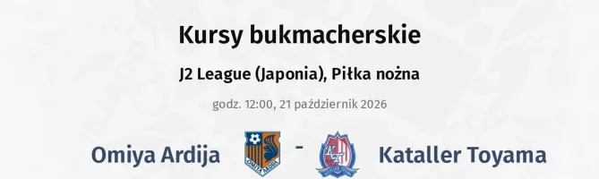 Omiya Ardija - Kataller Toyama kursy bukmacherskie