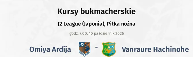 Omiya Ardija - Vanraure Hachinohe kursy bukmacherskie