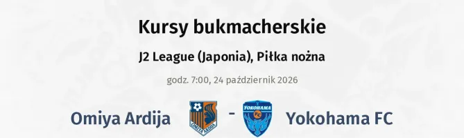 Omiya Ardija - Yokohama FC kursy bukmacherskie