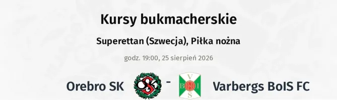 Orebro SK - Varbergs BoIS FC kursy bukmacherskie