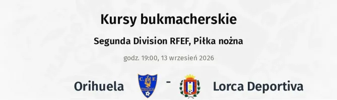 Orihuela - Lorca Deportiva kursy bukmacherskie