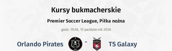 Orlando Pirates - TS Galaxy kursy bukmacherskie