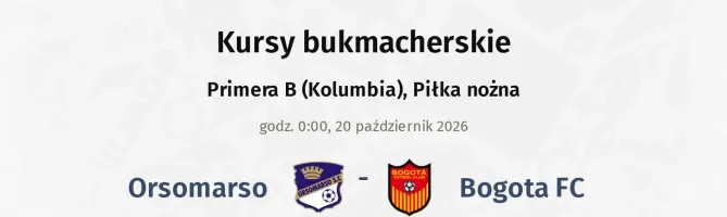 Orsomarso - Bogota FC kursy bukmacherskie
