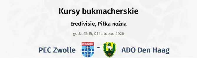PEC Zwolle - ADO Den Haag kursy bukmacherskie