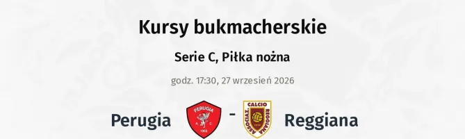 Perugia - Reggiana kursy bukmacherskie