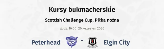 Peterhead - Elgin City kursy bukmacherskie