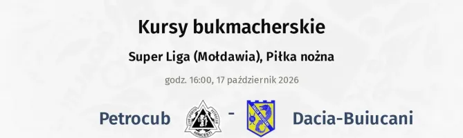 Petrocub - Dacia-Buiucani kursy bukmacherskie