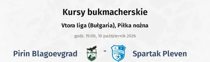 Pirin Blagoevgrad - Spartak Pleven kursy bukmacherskie