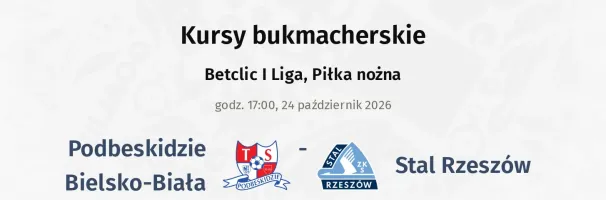 Podbeskidzie Bielsko-Biała - Stal Rzeszów kursy bukmacherskie