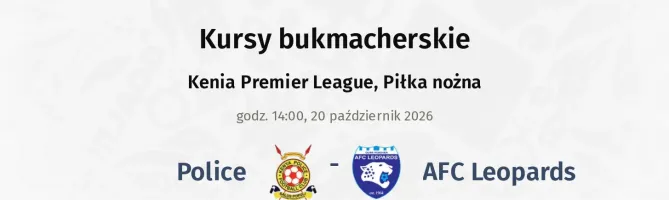 Police - AFC Leopards kursy bukmacherskie
